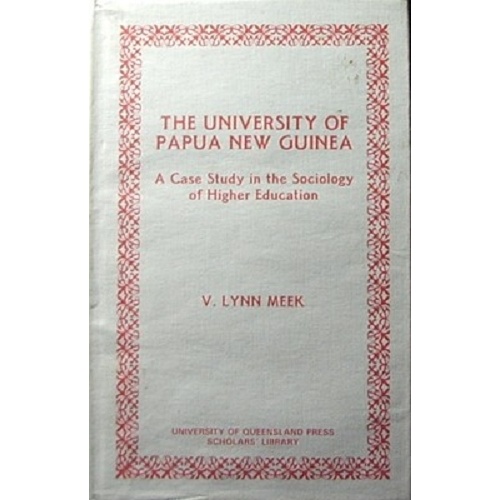 The University of Papua New Guinea. A Case Study in the Sociology of Higher Education