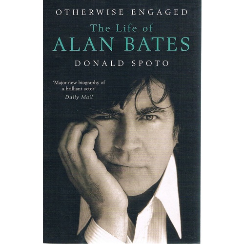 Otherwise Engaged. The Life Of Alan Bates