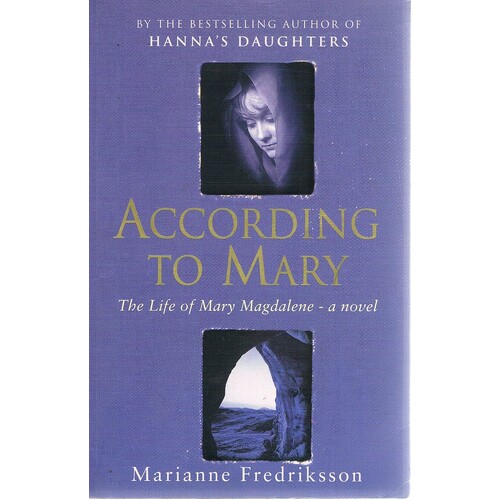 According To Mary. The Life Of Mary Magdaalene A Novel