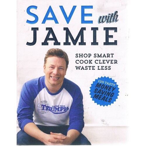 Save With Jamie. Shop Smart Cook Clever Waste Less
