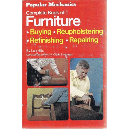 Complete Book Of Furniture. Buying, Reupholstering, Refinishing, Repairing