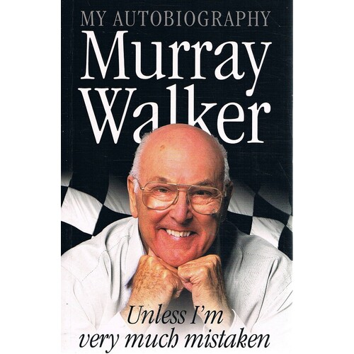 Murray Walker. Unless I'm Very Much Mistaken. My Autobiography