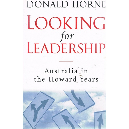 Looking For Leadership. Australia In The Howard Years