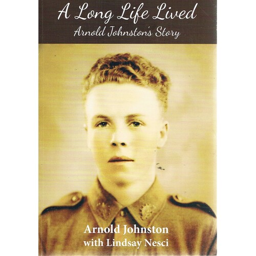 A Long Life Lived. Arnold Johnston's Story