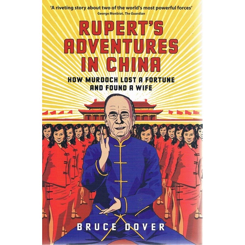 Rupert's Adventures In China. How Murdoch Lost A Fortune And Found A Wife.