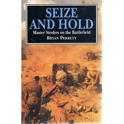 Seize And Hold. Master Strokes On The Battlefield