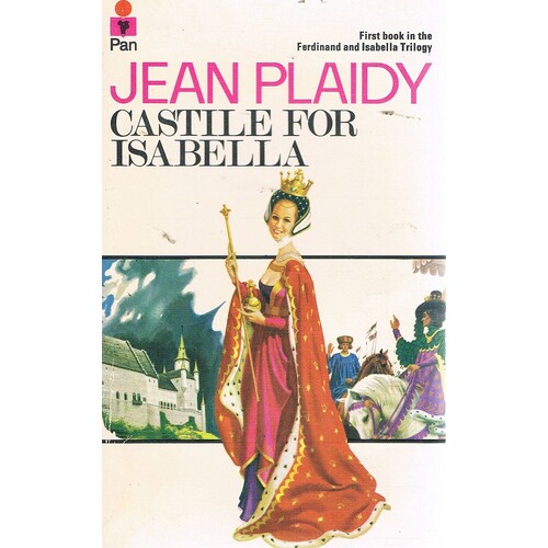 Castile For Isabella, First Book In Ferdinand And Isabella Trilogy