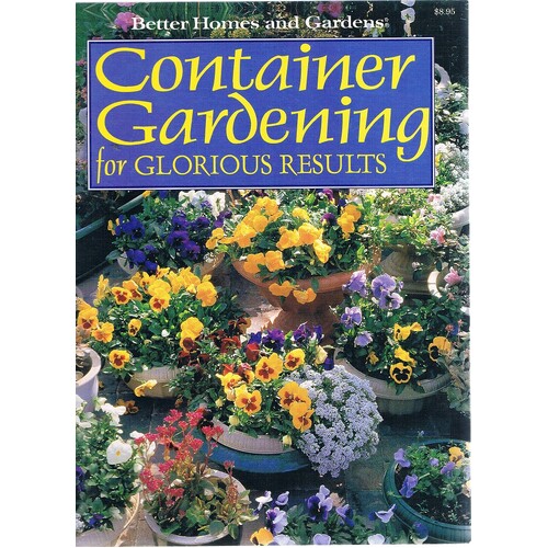 Container Gardening For Glorious Results