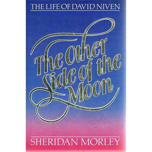The Other Side Of The Moon. The Life Of David Niven.