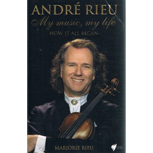 Andre Rieu. My Music, My Life. How It All Began