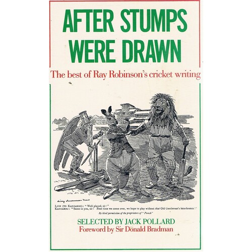 After Stumps Were Drawn. The Best Of Ray Robinson's Cricket Writing