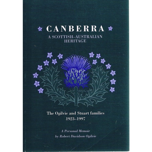 Canberra. A Scottish-Australian Heritage. The Ogilvie And Stuart Families 1923-1997