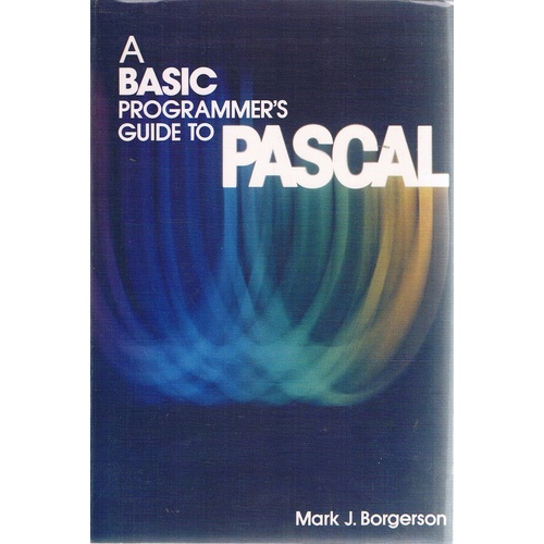 A Basic Programmer's Guide To Pascal