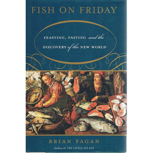Fish On Friday. Feasting, Fasting And The Discovery Of The New World