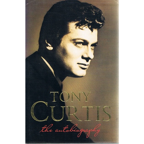 Tony Curtis. The Autobiography