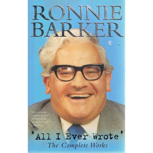 Ronnie Barker. All I Ever Wrote