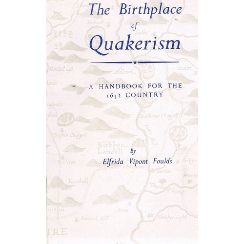 The Birthplace Of Quakerism. A Handbook For The 1652 Country