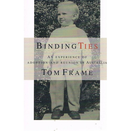 Binding Ties. An Experience Of Adoption And Reunion In Australia