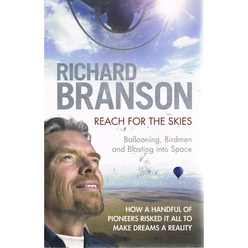 Reach For The Skies. Ballooning, Birdmen And Blasting Into Space