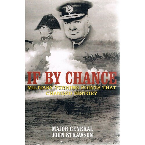 If By Chance. Military Turning Points That Changed History
