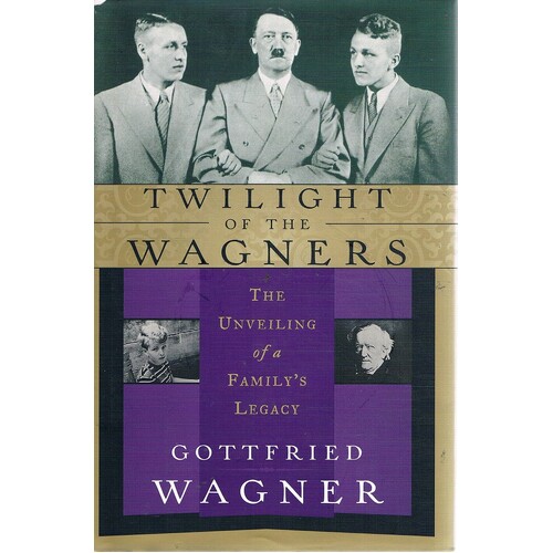 Twilight Of The Wagners. The Unveiling Of A Family's Legacy