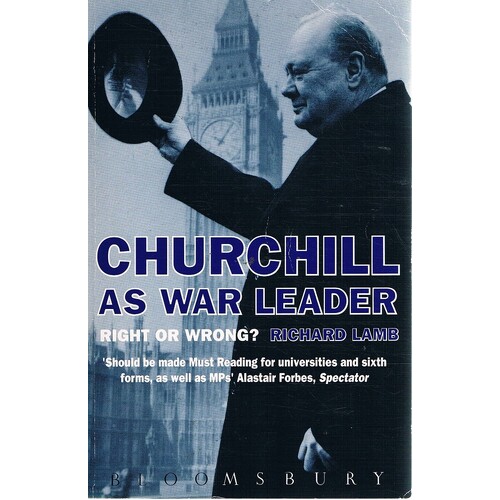 Churchill As War Leader. Right Or Wrong