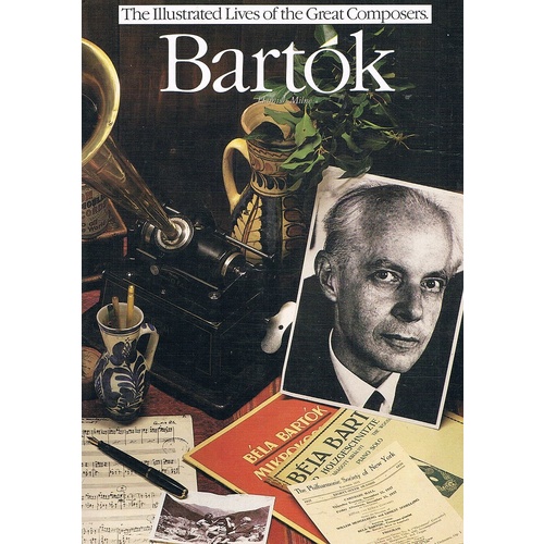 Bartok. The Illustrated Lives Of The Great Composers
