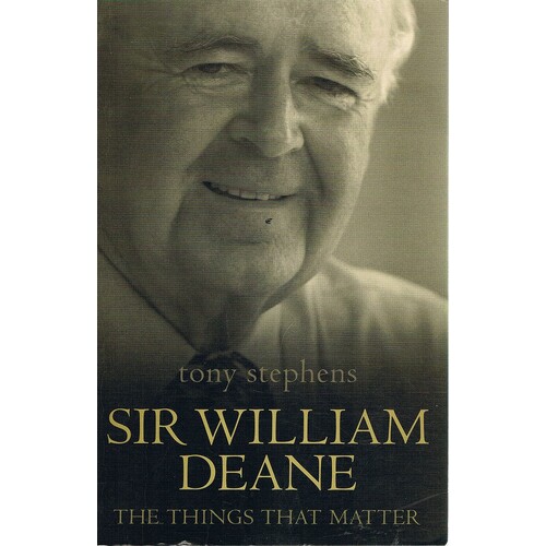 Sir William Deane. The Things That Matter.