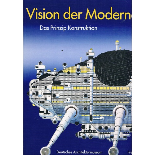 Vision Der Moderne. Das Prinzip Konstruktion