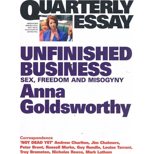 Unfinished Business. Quarterly Essay. Issue 50. 2013