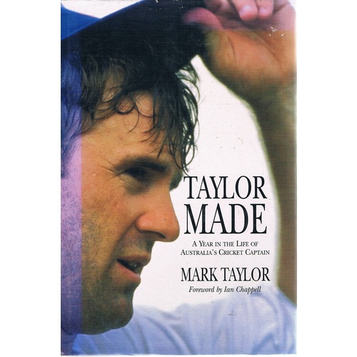 Taylor Made. A Year In The Life Of Australia's Cricket Captain