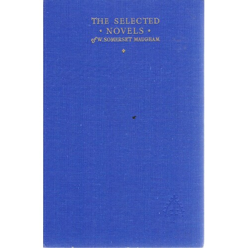The Selected Novels Of W Somerset Maugham, Volume 1