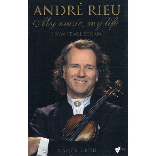 Andre Rieu. My Music, My Life. How It All Began