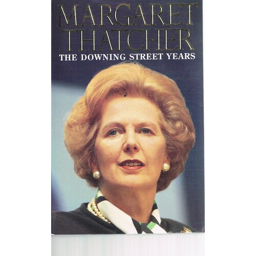 Margaret Thatcher. The Downing Street Years