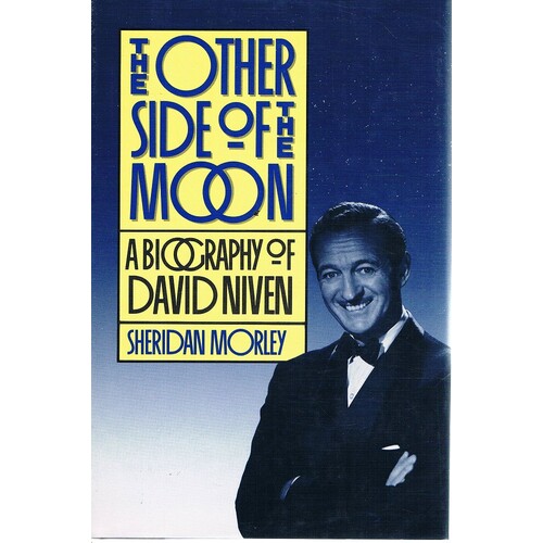 The Other Side Of The Moon. A Biography Of David Niven