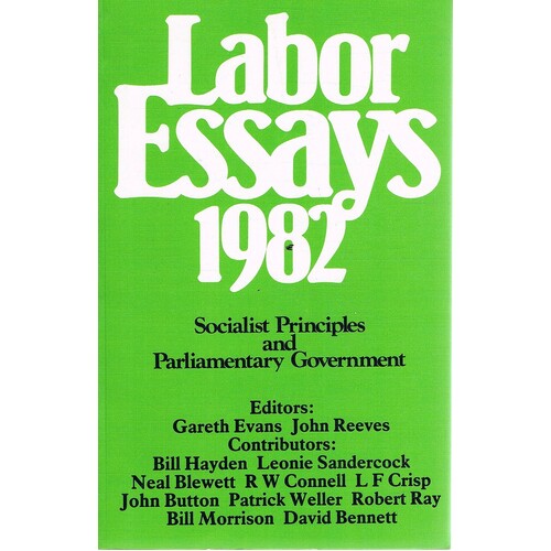 Labor Essays 1982. Socialist Principles And Parliamentary Government
