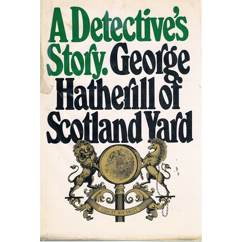 A Detective's Story. George Hatherill Of New Scotland Yard