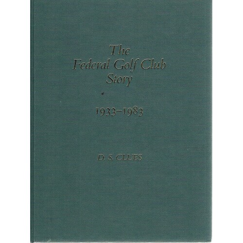 The Federal Golf Club Story 1933-1983