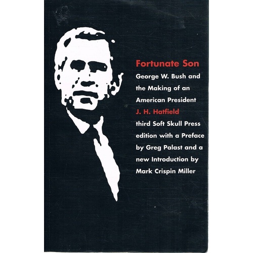 Fortunate Son. George W. Bush And The Making Of An American President