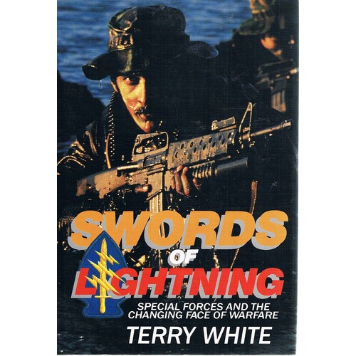 Swords Of Lightning. Special Forces And The Changing Face Of Warfare