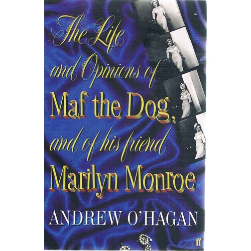 The Life And Opinions Of Maf The Dog And Of His Friend Marilyn Munroe