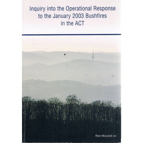 Inquiry Into The Operational Response To The January 2003 Bushfires In The ACT