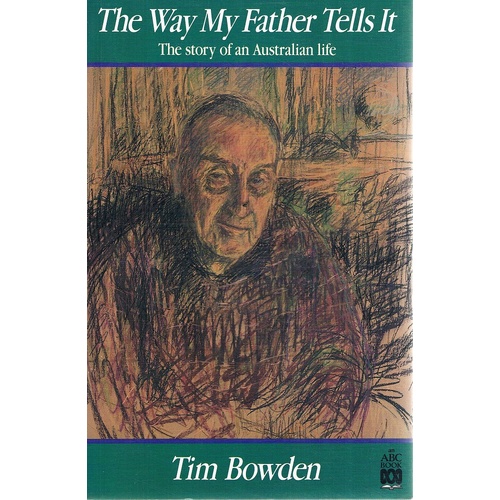The Way My Father Tells It. The Story Of An Australian Life