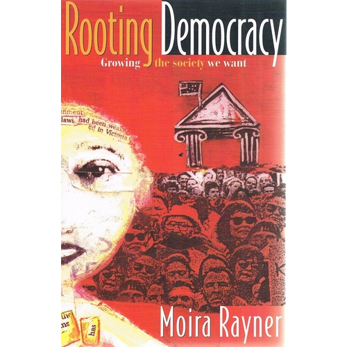 Rooting Democracy. Growing The Society We Want