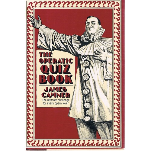 The Operatic Quiz Book. The Ultimate Challenge For Every Opera Lover.