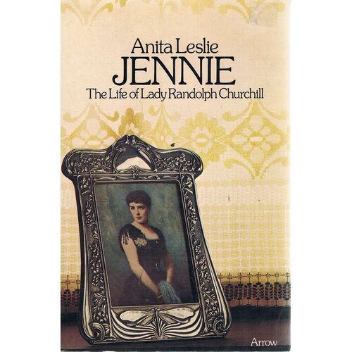 Jennie. The LIfe Of Lady Randolph Churchill