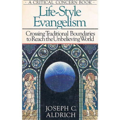 Life-Style Evangelism. Crossing Traditional Boundaries To Reach The Unbelieving World