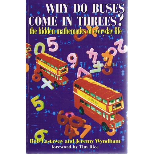 Why Do Buses Come In Threes. The Hidden Mathematics Of Everyday Life