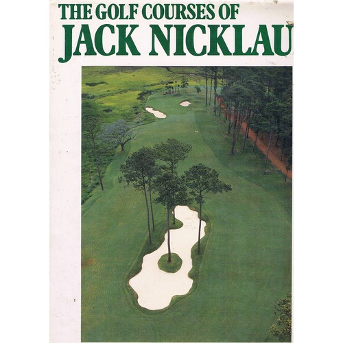 The Golf Courses Of Jack Nicklaus