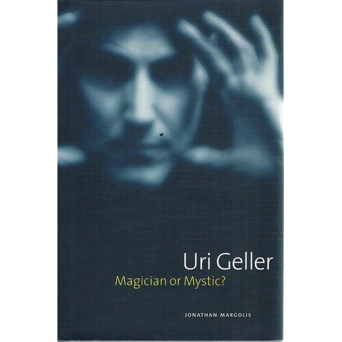 Uri Geller. Magician Or Mystic